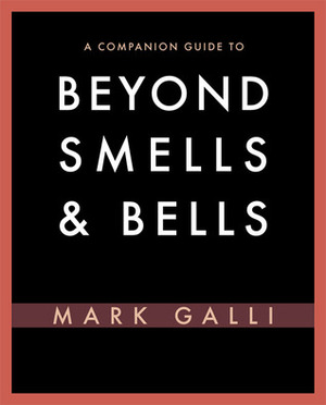 A Companion Guide to Beyond Smells and Bells by Mark Galli
