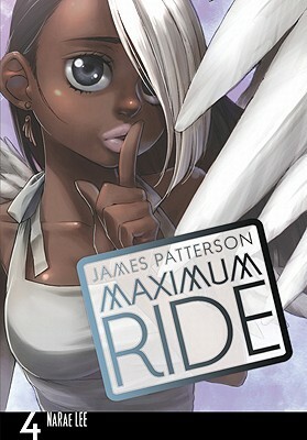 Maximum Ride: The Manga, Vol. 4 by James Patterson