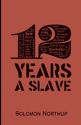 Twelve Years a Slave: by Solomon Northup by Solomon Northup