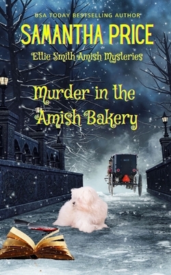 Murder in the Amish Bakery by Samantha Price