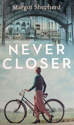 Never Closer by Margot Shepherd