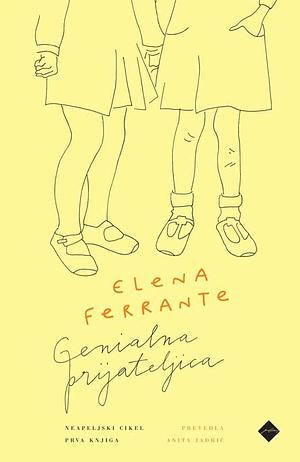 Genialna prijateljica by Elena Ferrante