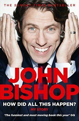 How Did All This Happen? by John Bishop