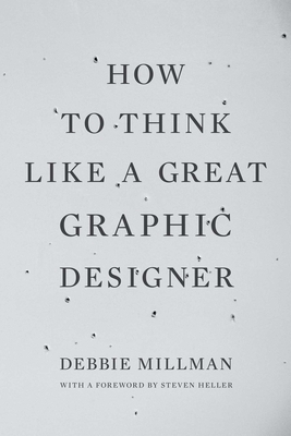 How to Think Like a Great Graphic Designer by Debbie Millman