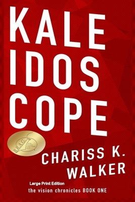 Kaleidoscope by Chariss K. Walker