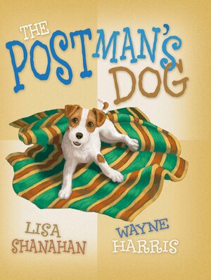 The Postman's Dog by Lisa Shanahan, Wayne Harris