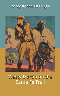 Westy Martin on the Santa Fe Trail by Percy Keese Fitzhugh