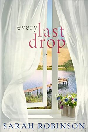 Every Last Drop by Sarah Robinson