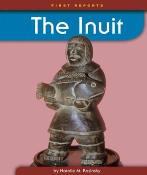 The Inuit by Natalie M. Rosinsky