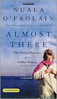 Almost There: The Onward Journey of a Dublin Woman by Nuala O'Faolain