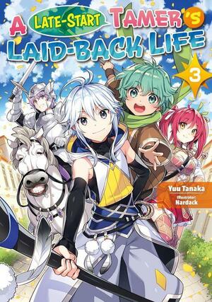 A Late-Start Tamer's Laid-Back Life: Volume 3 by Yuu Tanaka