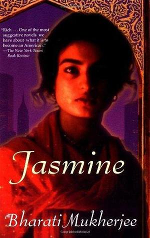 Jasmine by Bharati Mukherjee by Mira Jacob, Mira Jacob