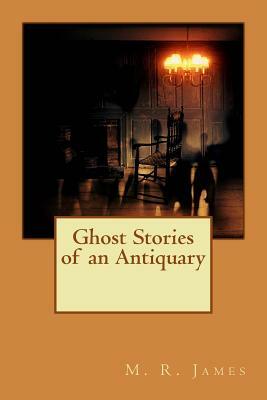 Ghost Stories of an Antiquary by M.R. James