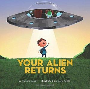 Your Alien Returns by Tammi Sauer by Tammi Sauer, Tammi Sauer