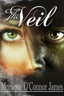 The Veil by Monique O. James
