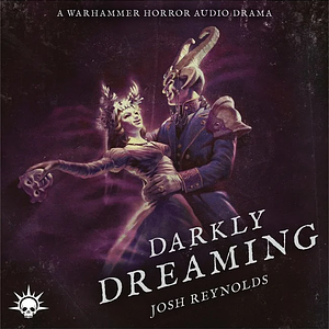 Darkly Dreaming by Josh Reynolds