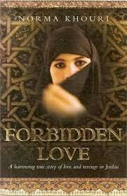 Forbidden Love: A Harrowing True Story of Love and Revenge in Jordan by Norma Khouri, norma khoury