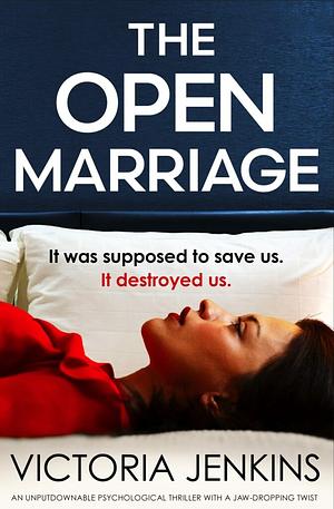 The Open Marriage: An unputdownable psychological thriller with a jaw-dropping twist by Victoria Jenkins, Victoria Jenkins