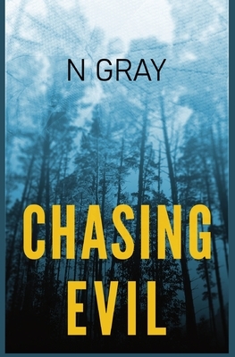 Chasing Evil: A suspense thriller by N. Gray