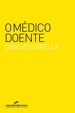 O Medico Doente by Drauzio Varella