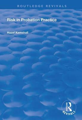 Risk in Probation Practice by Hazel Kemshall