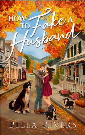 How to Fake a Husband by Bella Rivers