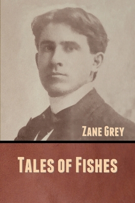 Tales of Fishes by Zane Grey