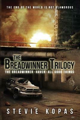 The Breadwinner Trilogy, Volume 4: The Breadwinner, Haven, All Good Things by Stevie Kopas