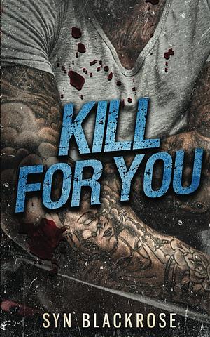 KILL FOR YOU: A Dark MM Romance (The Kozlov Brothers) by Syn Blackrose