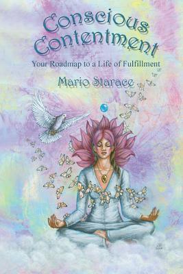 Conscious Contentment: Your Roadmap to a Life of Fulfillment by Mario Starace