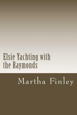 Elsie Yachting with the Raymonds by Martha Finley