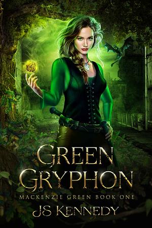 Green Gryphon: Mackenzie Green Book 1 by J.S. Kennedy