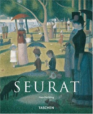 Georges Seurat, 1859-1891: The Master of Pointillism by Hajo Düchting