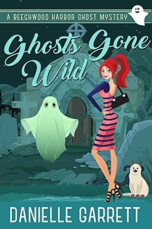 Ghosts Gone Wild by Danielle Garrett