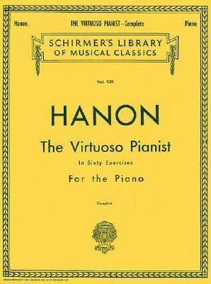 Hanon: The Virtuoso Pianist Sixty Exercises for Piano Complete Edition by Theodore Baker, Charles-Louis Hanon