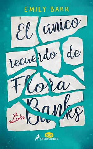 El único recuerdo de Flora Banks by Emily Barr