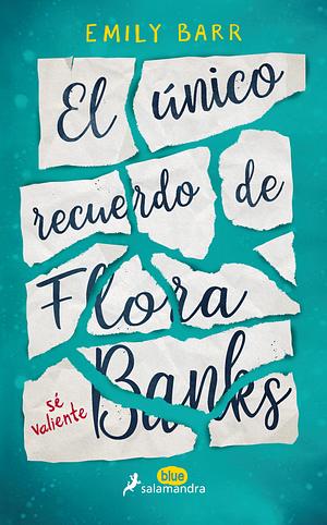 El único recuerdo de Flora Banks by Emily Barr