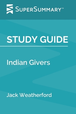 Study Guide: Indian Givers by Jack Weatherford (SuperSummary) by SuperSummary
