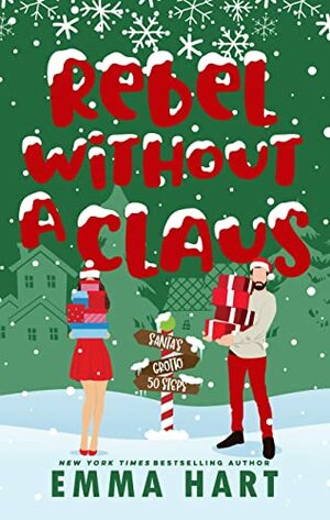 Rebel Without A Claus by Emma Hart