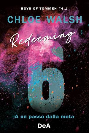 Boys of Tommen 4.1. Redeeming 6. A un passo dalla meta. by Chloe Walsh