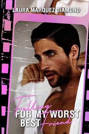 Falling for My Worst Best Friend by Laura Marquez Diamond