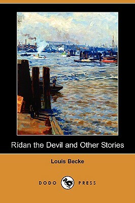 Ridan the Devil and Other Stories (Dodo Press) by Louis Becke