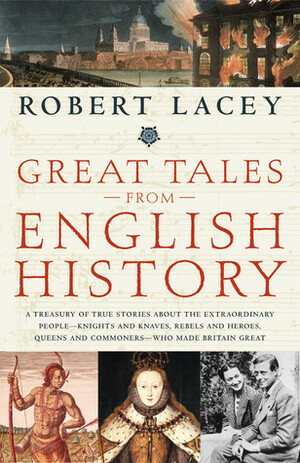 Great Tales from English History (omnibus) by Robert Lacey