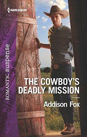 The Cowboy's Deadly Mission by Addison Fox
