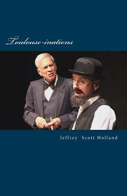 Toulouse-inations by Jeffrey Scott Holland
