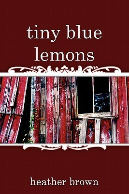 Tiny Blue Lemons by Heather Brown