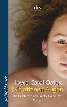 Mit offenen Augen: Die Geschichte von Freaks Green Eyes by Joyce Carol Oates