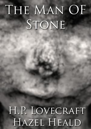 The Man of Stone by Hazel Heald, H.P. Lovecraft