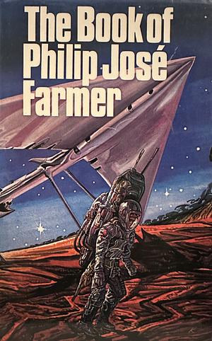The Book of Philip José Farmer: Or, The Wares of Simple Simon's Custard Pie and Space Man by Philip José Farmer
