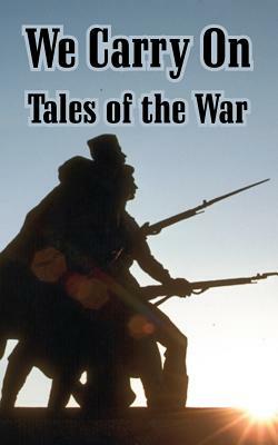 We Carry On: Tales of the War by Alexei Tolstoy, Et Al, Mikhail Sholokhov